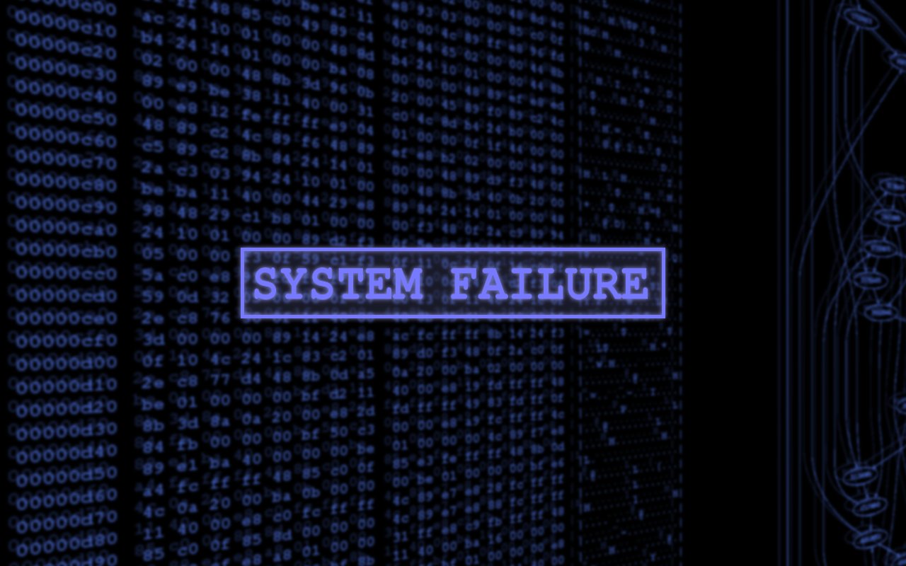 These systems are failing. System failure. Сбой системы матрица обои. Матрица System failure. Обои для хакера Error System.